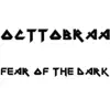 Octtobraa - Fear of the Dark - Single